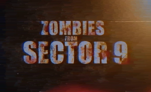 Zombies from Sector 9